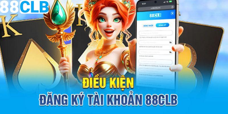 Quy tắc phải tuân thủ để đăng ký 88CLB