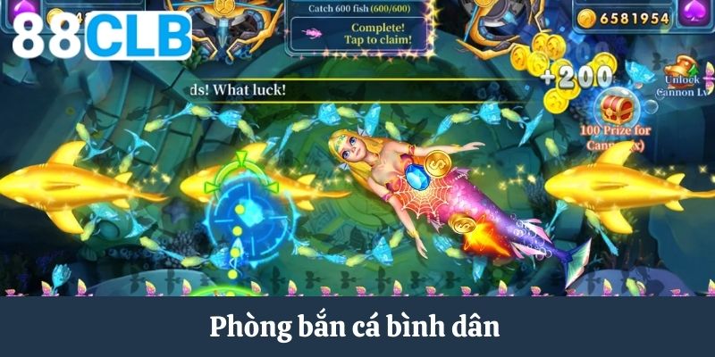 Phòng bắn cá tài lộc bình dân 