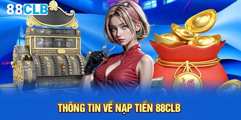 Nạp tiền 88CLB với thao tác đơn giản